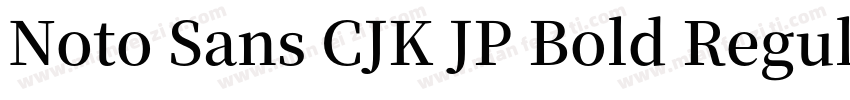 Noto Sans CJK JP Bold Regular字体转换